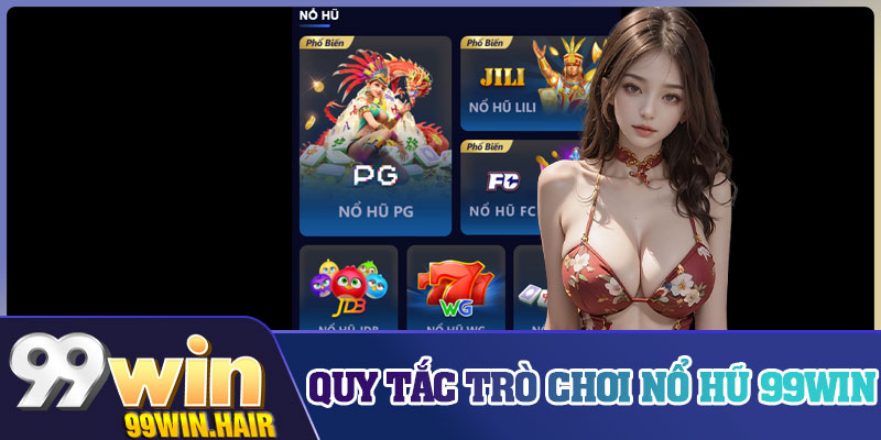 Quy tắc trò chơi nổ hũ 99Win