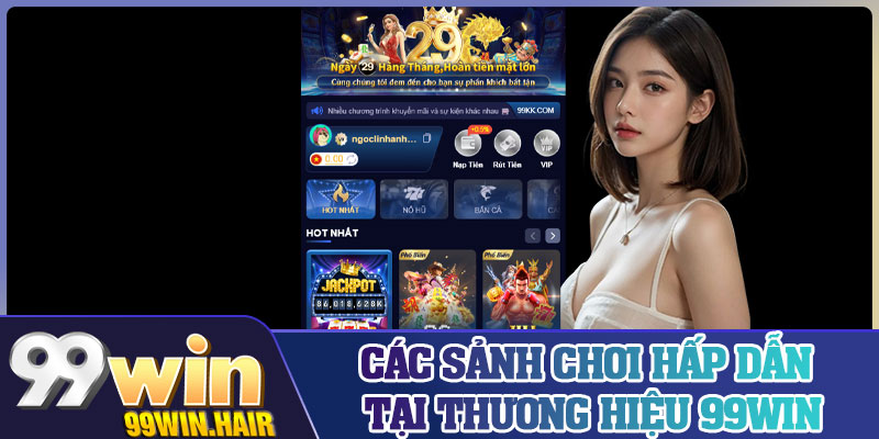 Các sảnh chơi hấp dẫn tại thương hiệu 99Win