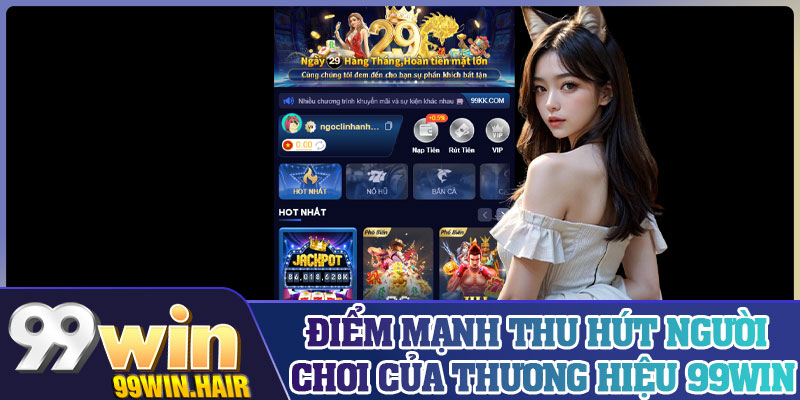 Điểm mạnh thu hút người chơi của thương hiệu 99Win