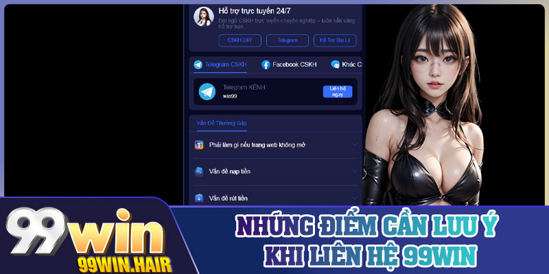 Những điểm cần lưu ý khi liên hệ 99Win