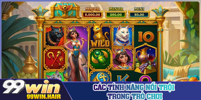 Các tính năng nổi trội trong trò chơi