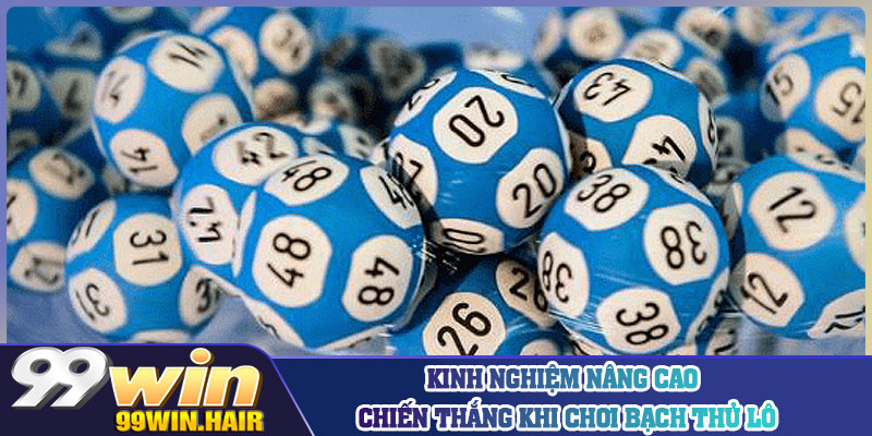 Kinh nghiệm nâng cao chiến thắng khi chơi bạch thủ lô
